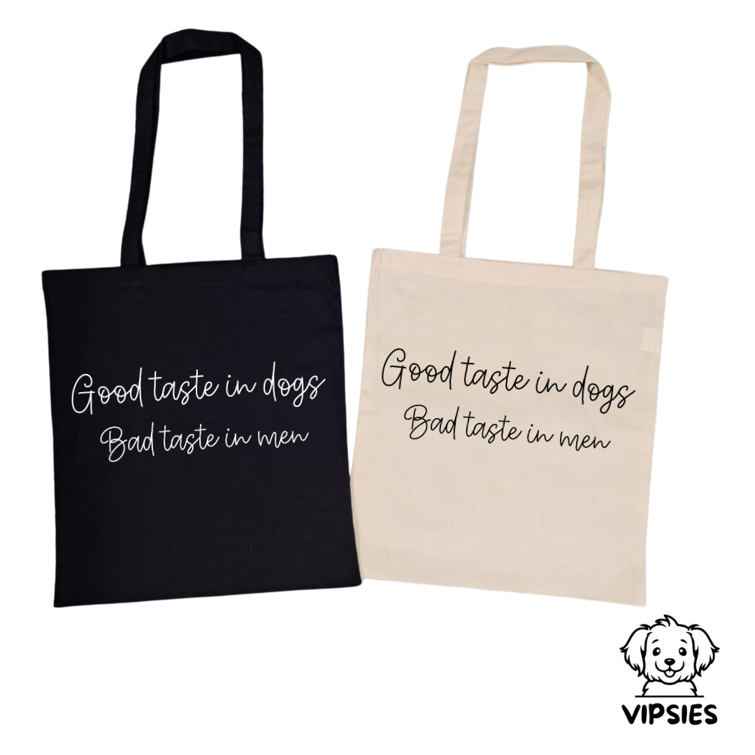 Totebag - Good Taste In Dogs Bad Taste In Men